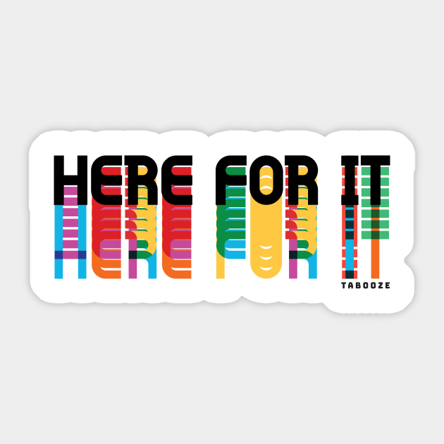 Here For It Sticker by Tabooze Podcast